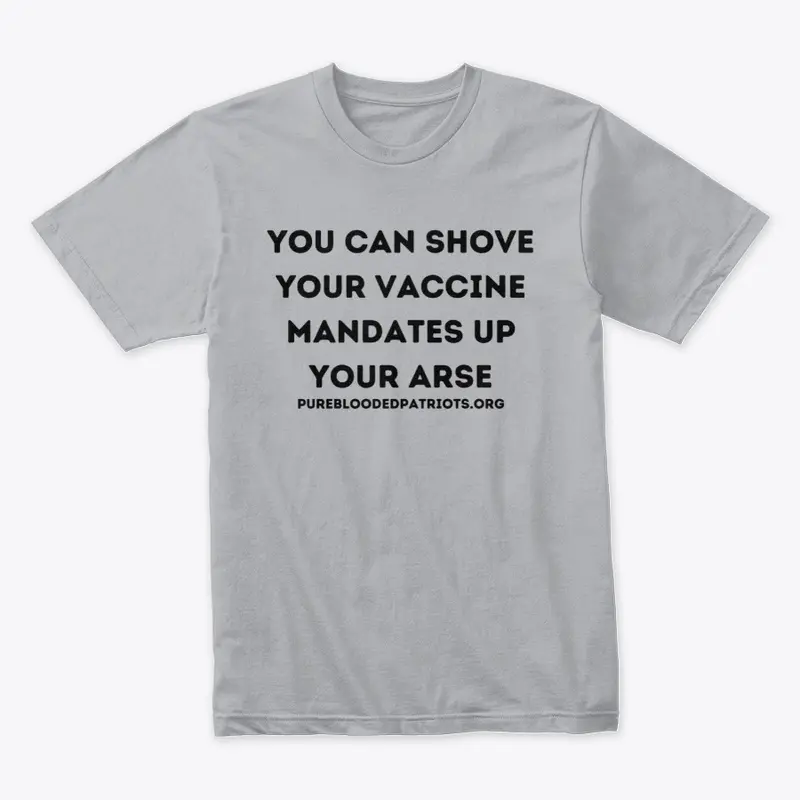 SHOVE YOUR VACCINE MANDATES